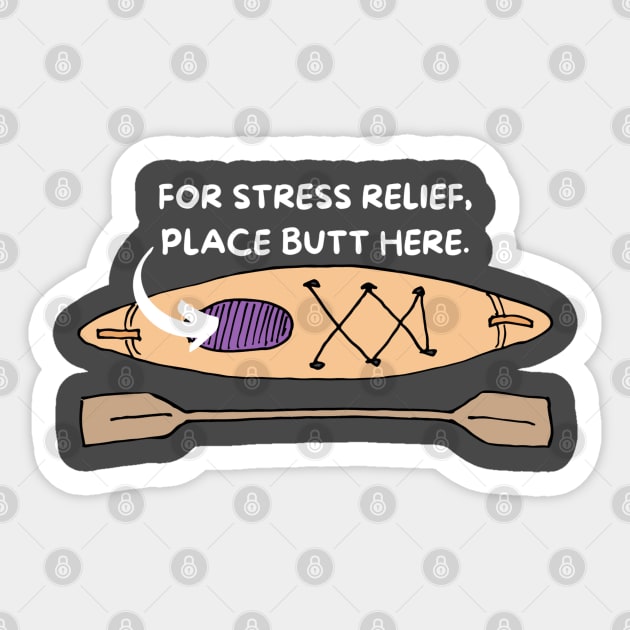 Kayaking For Stress Relief Place Butt Here Sticker by TeesForThee